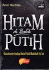 Hitam di Balik Putih: Bantahan Terhadap Buku Putih Madzhab Syi'ah